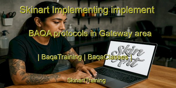 Skinart Implementing implement BAQA protocols in Gateway area | BaqaTraining | BaqaClasses | SkinartTraining-Canada